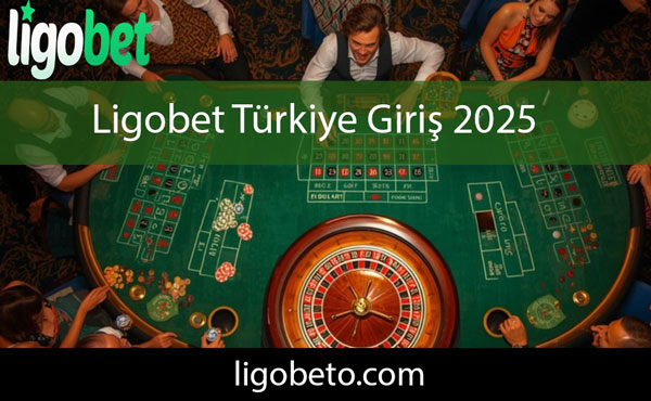 Ligobet Türkiye giriş 2025 vasıtasıyla efektifliktedir.