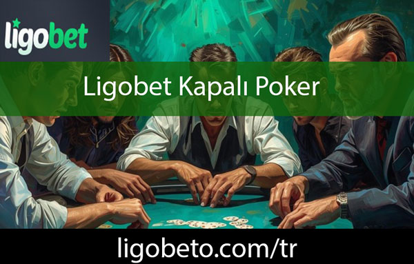 Ligobet kapalı poker oyunlarını sunan platformdur.